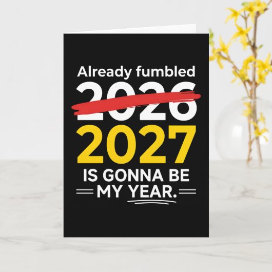 Funny New Year Already Fumbled 2026 2027 Is Gonna カード (黄色い花)