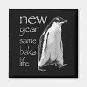 Funny New Year Same Baka Life Penguin Joke マグネット (正面)