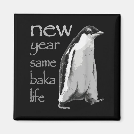 Funny New Year Same Baka Life Penguin Joke  マグネット (正面)