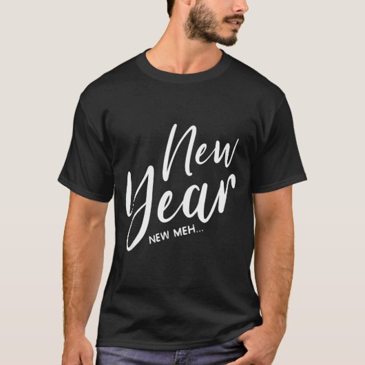 Funny New Years Eve New Year New Meh  Tシャツ (正面)
