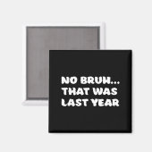 Funny New Year's Resolution Bruh That Was Last Yea マグネット (正面/裏面)