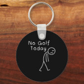Funny No Golf Today Funny Golf Men  キーホルダー (正面)