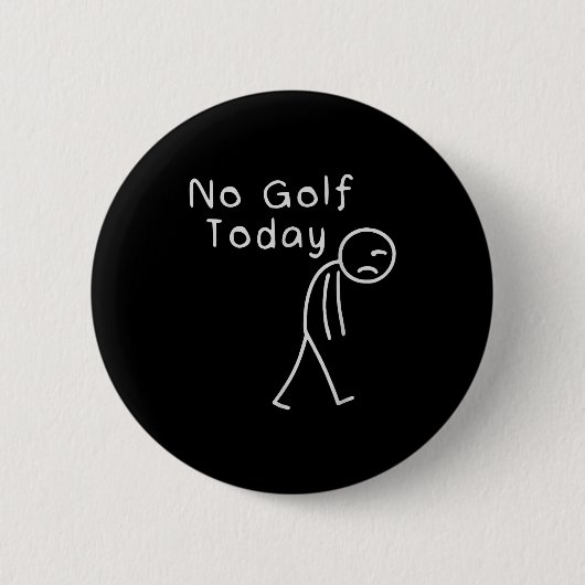 Funny No Golf Today Funny Golf Men 缶バッジ (正面)
