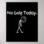 Funny No Golf Today Sad Stickman Golfer Golfers Me ポスター (正面)
