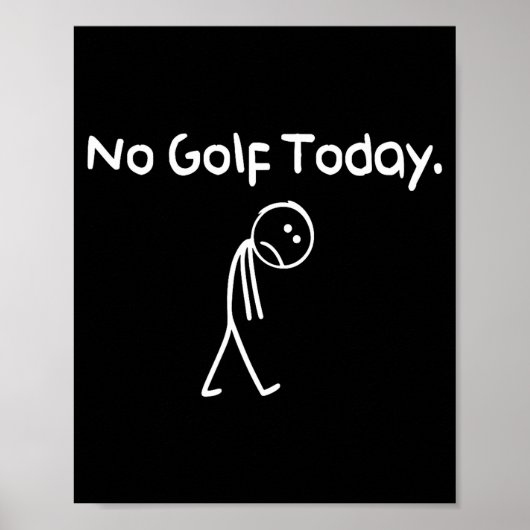 Funny No Golf Today Sad Stickman Golfer Golfers Me ポスター (正面)