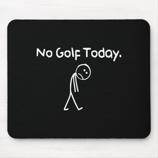 Funny No Golf Today Sad Stickman Golfer Golfers Me マウスパッド (正面)