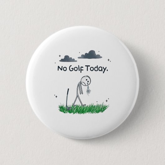 Funny No Golf Today Sad Stickman Golfer Golfers Me 缶バッジ (正面)