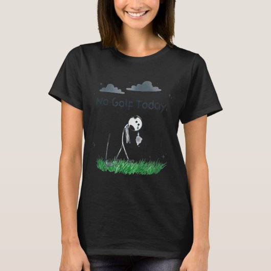 Funny No Golf Today Sad Stickman Golfer Golfers Me Tシャツ (正面)