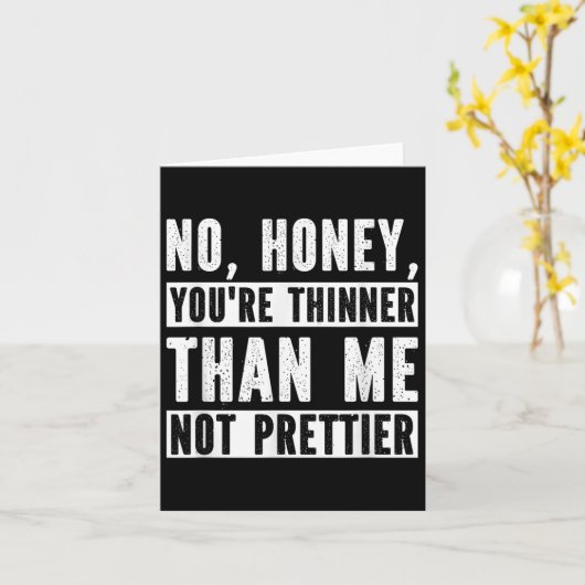 Funny No Honey You're Thinner Than Me Not Prettier カード (黄色い花)