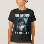 Funny No More Mr Nice Guy Alpha Wolf Meme Unhinged Tシャツ (正面)
