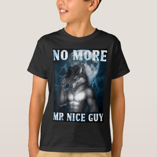 Funny No More Mr Nice Guy Alpha Wolf Meme Unhinged Tシャツ (正面)