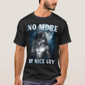 Funny No More Mr Nice Guy Alpha Wolf Meme Unhinged Tシャツ (正面)
