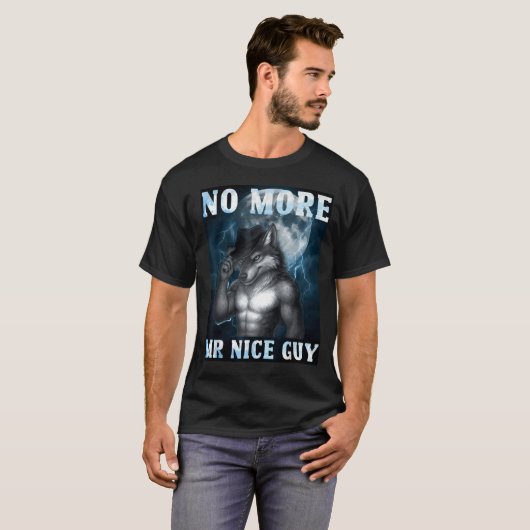 Funny No More Mr Nice Guy Alpha Wolf Meme Unhinged Tシャツ (正面フル)