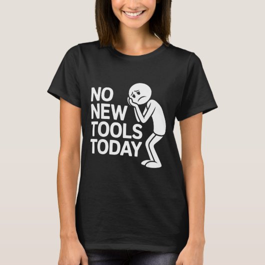 Funny No New Tools Today  Tシャツ (正面)