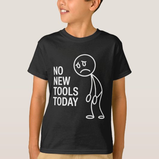 Funny No New Tools Today  Tシャツ (正面)