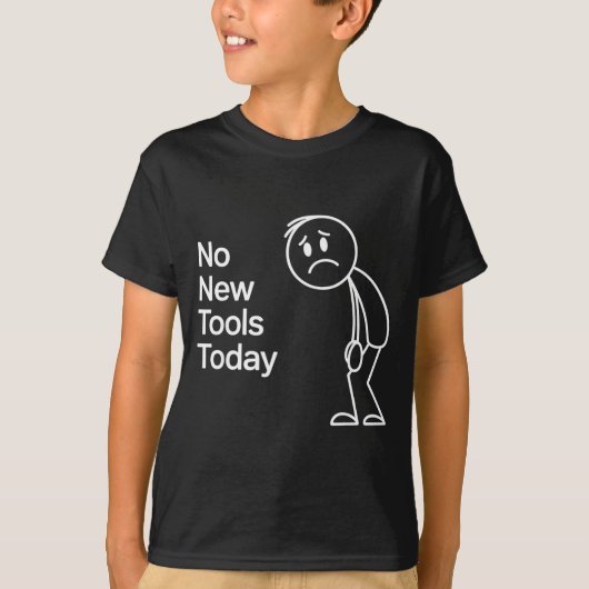Funny No New Tools Today  Tシャツ (正面)