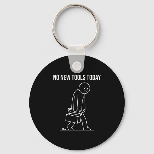 Funny No New Tools Today Tool Lover  キーホルダー (正面)