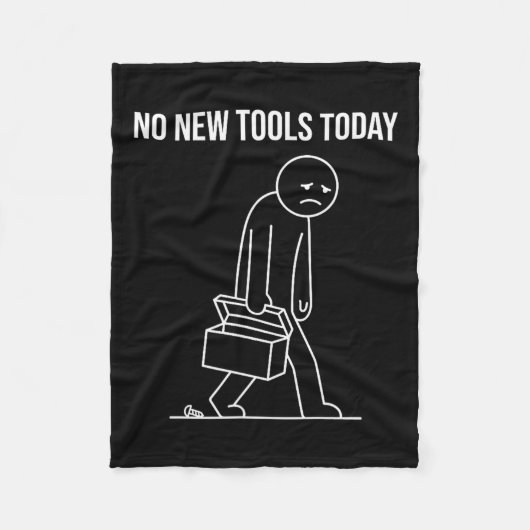 Funny No New Tools Today Tool Lover  フリースブランケット (正面)