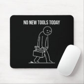 Funny No New Tools Today Tool Lover マウスパッド (マウス)