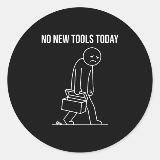 Funny No New Tools Today Tool Lover  ラウンドシール (正面)
