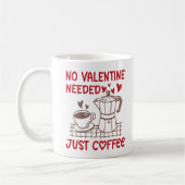 Funny No Valentine Needed Just Coffee コーヒーマグカップ (左)
