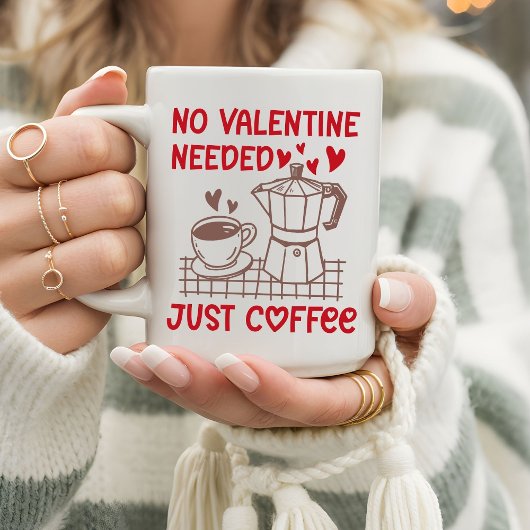 Funny No Valentine Needed Just Coffee コーヒーマグカップ