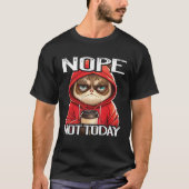 Funny Nope Not Today Cat I Lazy Cat Nope 1 Tシャツ (正面)