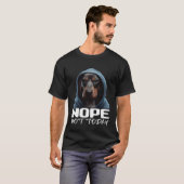Funny Nope Not Today Dachshund I Lazy Dachshund No Tシャツ (正面フル)