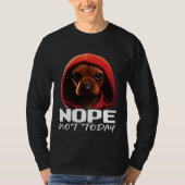 Funny Nope Not Today Dachshund I Lazy Dachshund No Tシャツ (正面)