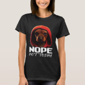 Funny Nope Not Today Dachshund I Lazy Dachshund No Tシャツ (正面)