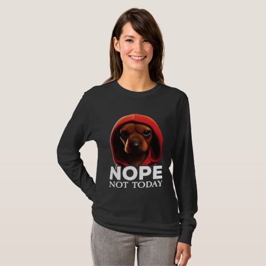 Funny Nope Not Today Dachshund I Lazy Dachshund No Tシャツ (正面フル)
