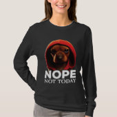 Funny Nope Not Today Dachshund I Lazy Dachshund No Tシャツ (正面)