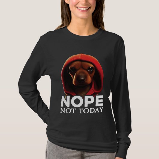 Funny Nope Not Today Dachshund I Lazy Dachshund No Tシャツ (正面)