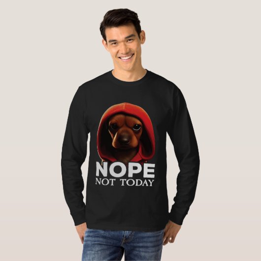 Funny Nope Not Today Dachshund I Lazy Dachshund No Tシャツ (正面フル)