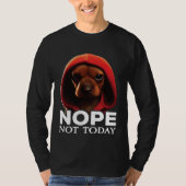 Funny Nope Not Today Dachshund I Lazy Dachshund No Tシャツ (正面)