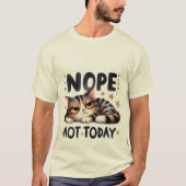 Funny "Nope Not Today" Lazy Calico Cat 😴🐈 Tシャツ (正面)