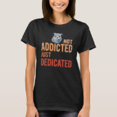 Funny Not addicted just dedicated,Coffee Lover ,Cu Tシャツ (正面)