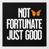 Funny Not Fortunate Just Good Monarch Butterfly ウィンドウサイン (シート)