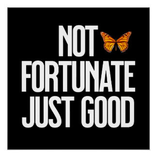 Funny Not Fortunate Just Good Monarch Butterfly ポスター