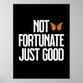 Funny Not Fortunate Just Good Monarch Butterfly ポスター (正面)