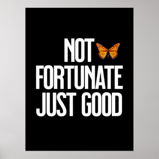 Funny Not Fortunate Just Good Monarch Butterfly ポスター