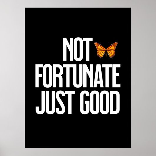 Funny Not Fortunate Just Good Monarch Butterfly ポスター (正面)