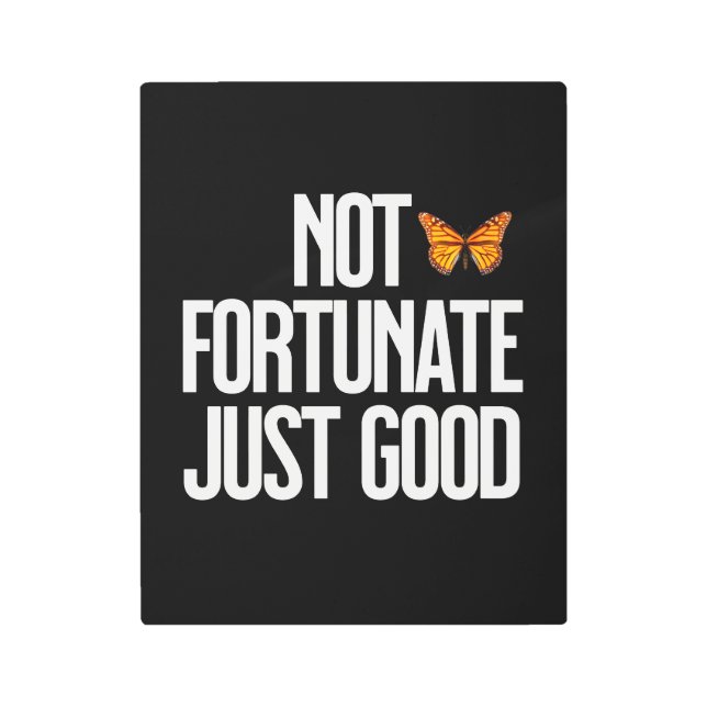 Funny Not Fortunate Just Good Monarch Butterfly メタルプリント (正面)