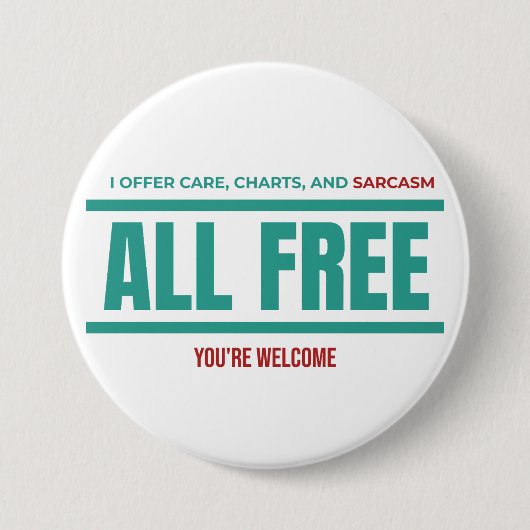 Funny Nurse Button–I Offer Care Charts and Sarcasm 缶バッジ (正面)