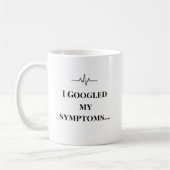 Funny Nurse Custom  Mug “I Googled My Symptoms”  コーヒーマグカップ (左)