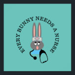 Funny Nurse Stethoscope Bunny Poster ポスター<br><div class="desc">Funny Nurse Stethoscope Bunny Poster is designed with a cute bunny wearing a nurse's hat and stethoscope around the neck.  Customizable phrase over the top of bunny's head is "Every Bunny Needs A Nurse.". Makes great gift idea for nurses!  Customize teal turquoise background color if you wish.</div>