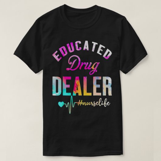 Funny Nurse Week Educated Drug Dealer NurseLife He Tシャツ (デザイン正面)