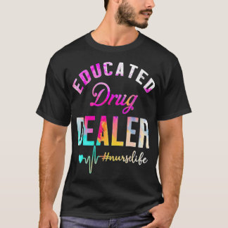 Funny Nurse Week Educated Drug Dealer NurseLife He Tシャツ