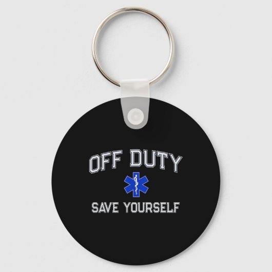 Funny Off Duty Emt Ems Save Yourself Dispatcher Me キーホルダー (正面)