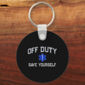 Funny Off Duty Emt Ems Save Yourself Dispatcher Me キーホルダー (正面)